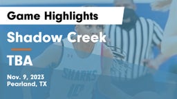 Shadow Creek  vs TBA Game Highlights - Nov. 9, 2023