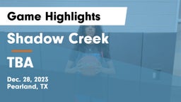 Shadow Creek  vs TBA Game Highlights - Dec. 28, 2023
