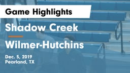 Shadow Creek  vs Wilmer-Hutchins  Game Highlights - Dec. 5, 2019