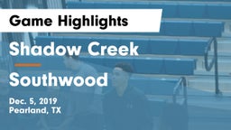 Shadow Creek  vs Southwood  Game Highlights - Dec. 5, 2019