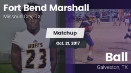 Matchup: Fort Bend Marshall vs. Ball  2017