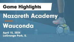 Nazareth Academy  vs Wauconda  Game Highlights - April 15, 2024