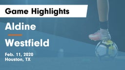 Aldine  vs Westfield  Game Highlights - Feb. 11, 2020