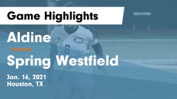 Aldine  vs Spring Westfield Game Highlights - Jan. 16, 2021