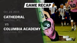 Recap: Cathedral  vs. Columbia Academy  2015