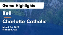 Kell  vs Charlotte Catholic  Game Highlights - March 26, 2022