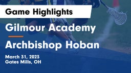 Gilmour Academy  vs Archbishop Hoban  Game Highlights - March 31, 2023