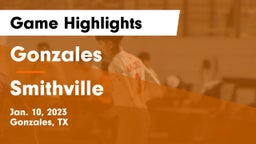 Gonzales  vs Smithville  Game Highlights - Jan. 10, 2023