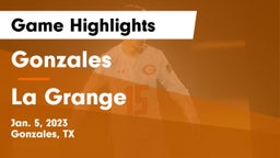 Gonzales  vs La Grange  Game Highlights - Jan. 5, 2023