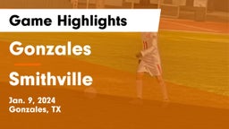 Gonzales  vs Smithville  Game Highlights - Jan. 9, 2024
