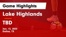 Lake Highlands  vs TBD Game Highlights - Jan. 13, 2023