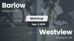 Matchup: Barlow  vs. Westview  2016