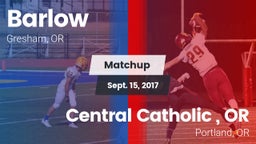 Matchup: Barlow  vs. Central Catholic , OR 2017