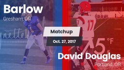 Matchup: Barlow  vs. David Douglas  2017