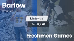 Matchup: Barlow  vs. Freshmen Games 2018