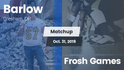 Matchup: Barlow  vs. Frosh Games 2019