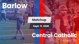 Matchup: Barlow  vs. Central Catholic  2020