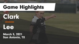 Clark  vs Lee  Game Highlights - March 5, 2021