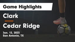 Clark  vs Cedar Ridge  Game Highlights - Jan. 12, 2023