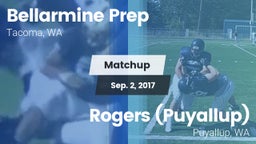 Matchup: Bellarmine Prep vs. Rogers  (Puyallup) 2017