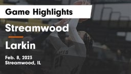 Streamwood  vs Larkin  Game Highlights - Feb. 8, 2023