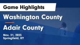 Washington County  vs Adair County  Game Highlights - Nov. 21, 2023