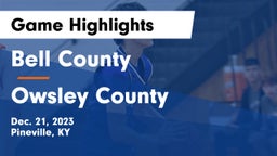Bell County  vs Owsley County  Game Highlights - Dec. 21, 2023