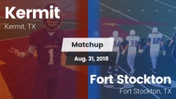 Matchup: Kermit  vs. Fort Stockton  2018