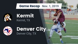 Recap: Kermit  vs. Denver City  2019