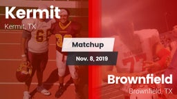Matchup: Kermit  vs. Brownfield  2019