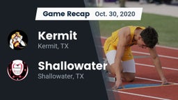 Recap: Kermit  vs. Shallowater  2020