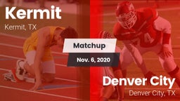 Matchup: Kermit  vs. Denver City  2020