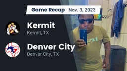 Recap: Kermit  vs. Denver City  2023