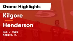 Kilgore  vs Henderson  Game Highlights - Feb. 7, 2023