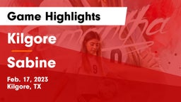 Kilgore  vs Sabine  Game Highlights - Feb. 17, 2023