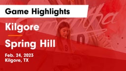 Kilgore  vs Spring Hill  Game Highlights - Feb. 24, 2023