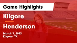 Kilgore  vs Henderson  Game Highlights - March 3, 2023