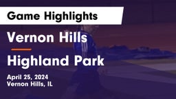 Vernon Hills  vs Highland Park  Game Highlights - April 25, 2024