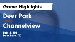 Deer Park  vs Channelview  Game Highlights - Feb. 2, 2021