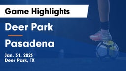Deer Park  vs Pasadena  Game Highlights - Jan. 31, 2023