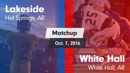 Matchup: Lakeside  vs. White Hall  2016