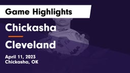 Chickasha  vs Cleveland  Game Highlights - April 11, 2023