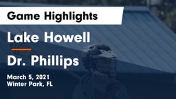 Lake Howell  vs Dr. Phillips  Game Highlights - March 5, 2021