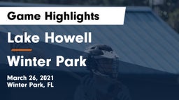 Lake Howell  vs Winter Park  Game Highlights - March 26, 2021