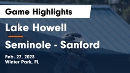 Lake Howell  vs Seminole  - Sanford Game Highlights - Feb. 27, 2023