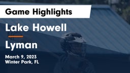 Lake Howell  vs Lyman  Game Highlights - March 9, 2023