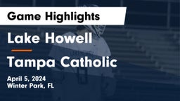 Lake Howell  vs Tampa Catholic  Game Highlights - April 5, 2024
