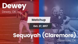 Matchup: Dewey  vs. Sequoyah (Claremore)  2017