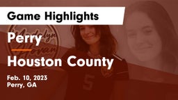 Perry  vs Houston County  Game Highlights - Feb. 10, 2023