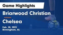 Briarwood Christian  vs Chelsea  Game Highlights - Feb. 28, 2023